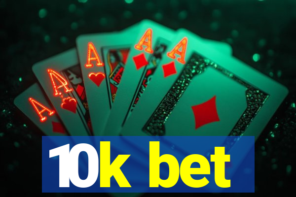 10k bet